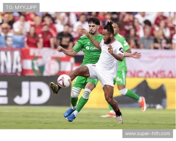 塞维利亚对阵皇家贝蒂斯，安达卢西亚德比上演